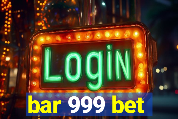 bar 999 bet